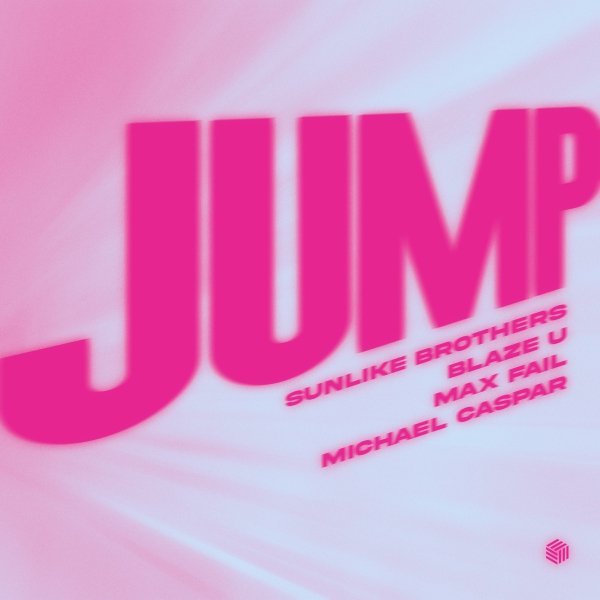 Sunlike Brothers, Blaze U, Max Fail &amp; Michael Caspar - JUMP (Extended Mix)