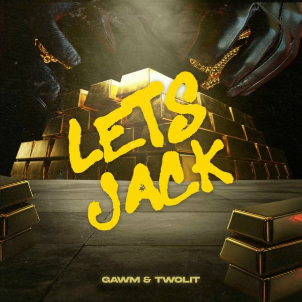 GAWM &amp; TWO LIT - Lets Jack