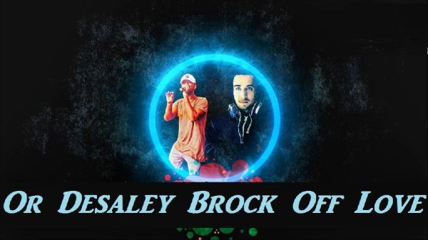Or Desaley - #Brock Off Love