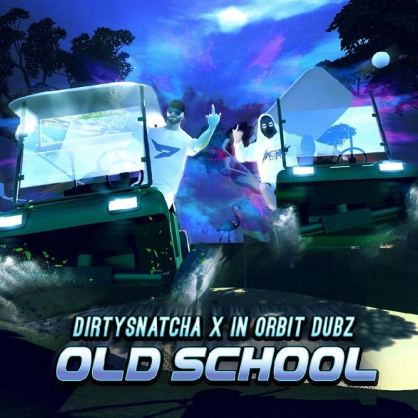 DirtySnatcha/In Orbit Dubz - Old School