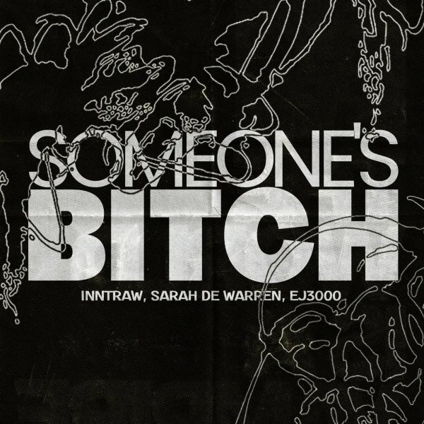 InntRaw, Sarah De Warren &amp; EJ3000 - Someone's Bitch (Extended)