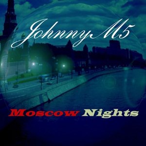 Johnny M5 - Moscow Nights (Maxi Version)