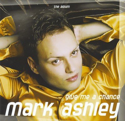 Mark Ashley - Give Me A Chance