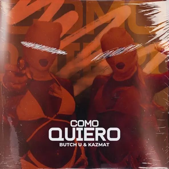 Butch U &amp; KAZMAT - Como Quiero