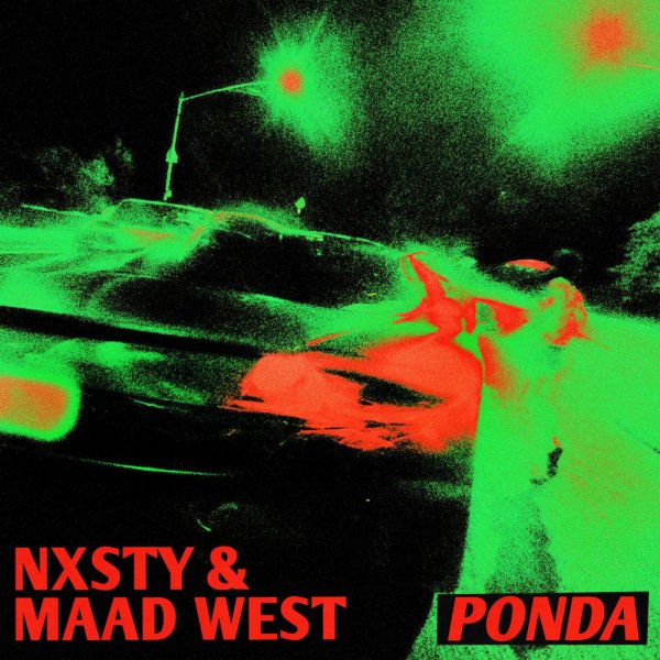 NXSTY, MAAD WEST - PONDA