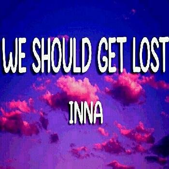 INNA - We Should Get Lost