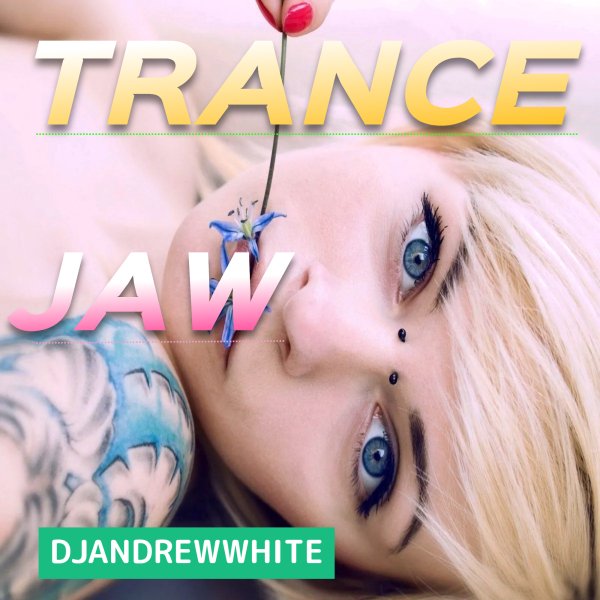 DJANDREWWHITE - TranceJaw 208