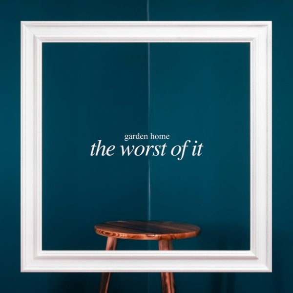 Garden Home - The Worst Of It