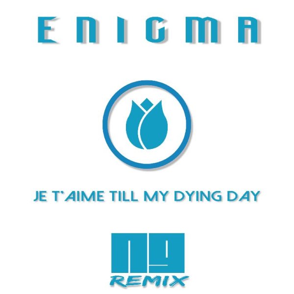 Enigma - Je T'Aime Till My Dying Day, NG Remix