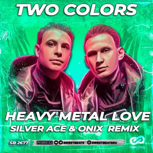 Two Colors - Heavy Metal Love (Silver Ace &amp; Onix Extendet Remix)