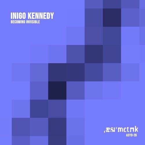 Inigo Kennedy - Becoming Invisible