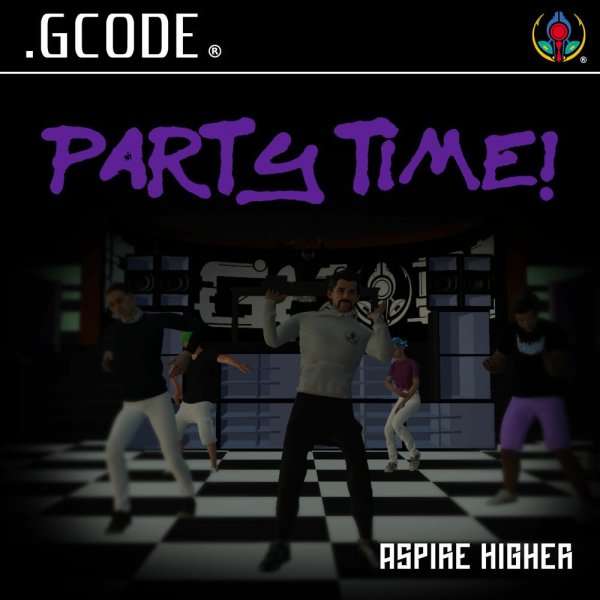 .GCODE - PARTY TIME!