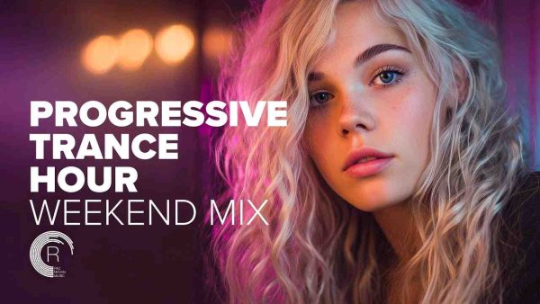 Trance Music - Progressive Trance Hour - 2 Hours Weekend Mix