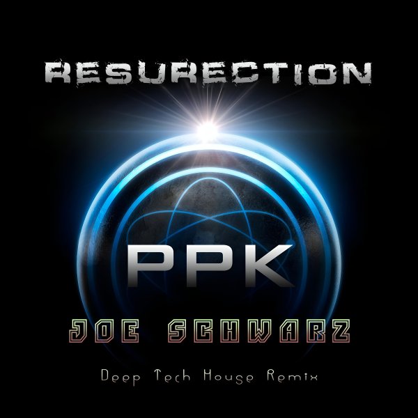PPK - ResuRection (Joe Schwarz Remix)