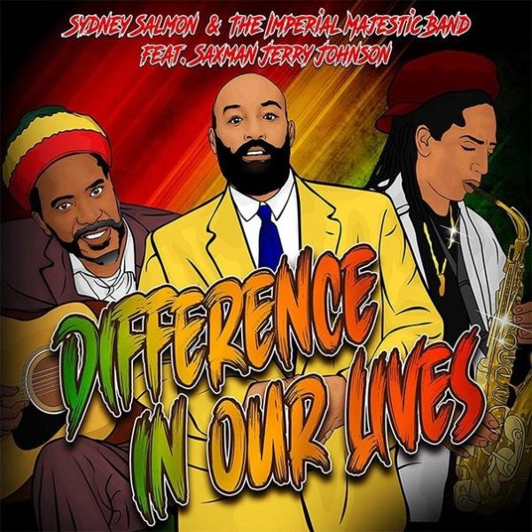 Sydney Salmon, The Imperial Majestic Band, Jerry Johnson - Difference In Our Lives