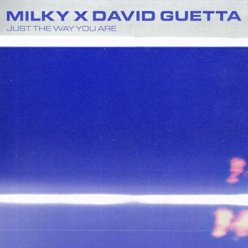 Milky x David Guetta - Just The Way You Are