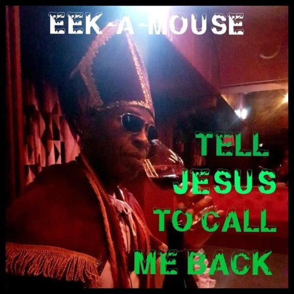 Eek-A-Mouse - Tell Jesus To Call Me Back
