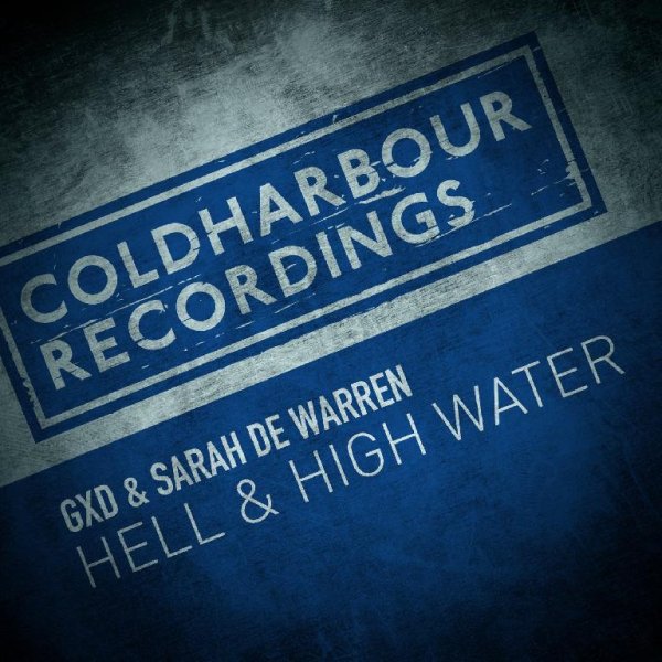 GXD &amp; Sarah De Warren - Hell &amp; High Water (Extended Mix)