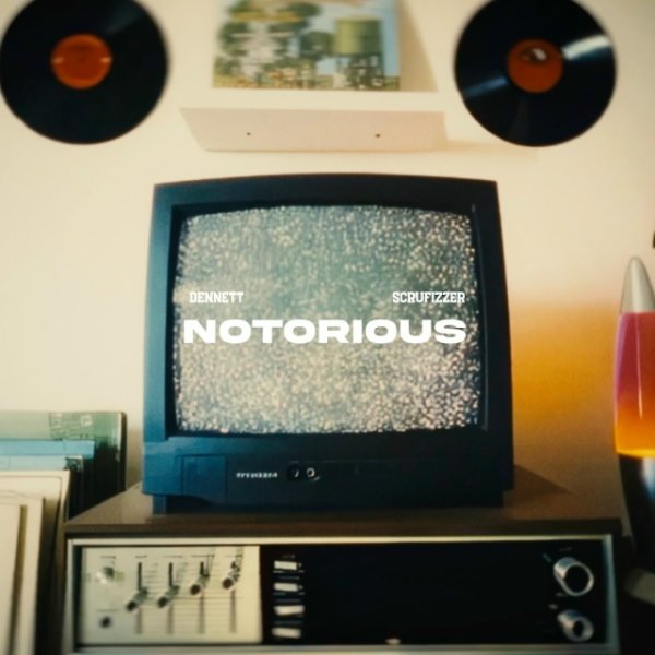 Dennett &amp; Scrufizzer - Notorious