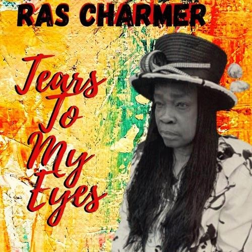 Ras Charmer - Tears To My Eyes