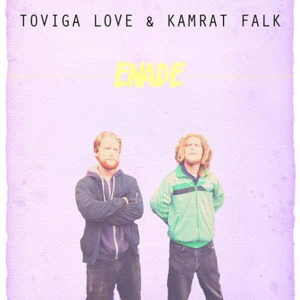 Toviga Love &amp; Kamrat Falk - Enade