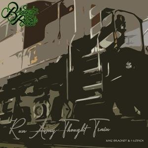 King Bracket And I Lodica - Run Away Thought Train