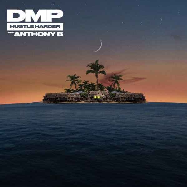 DMP &amp; Anthony B - Hustle Harder