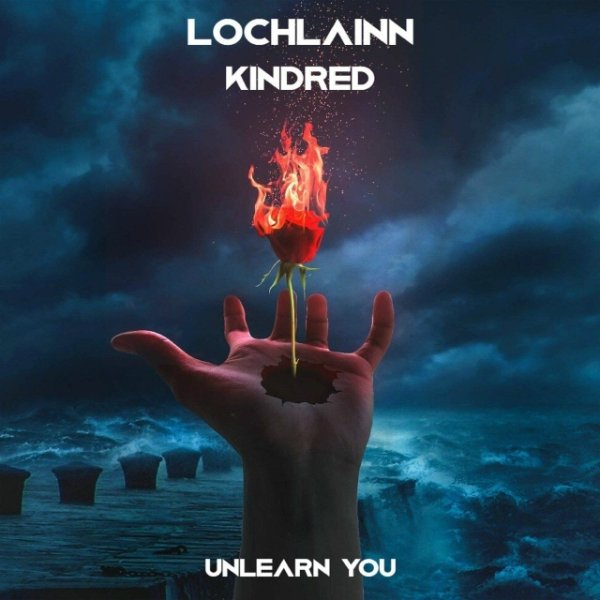 Lochlainn &amp; Kindred - Unlearn You