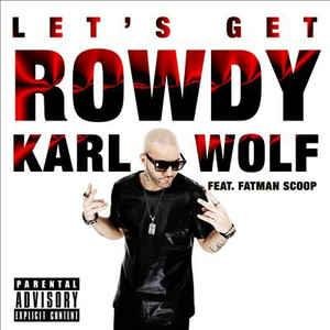 Karl Wolf &amp; Fatman Scoop - #Let Get Rowdy