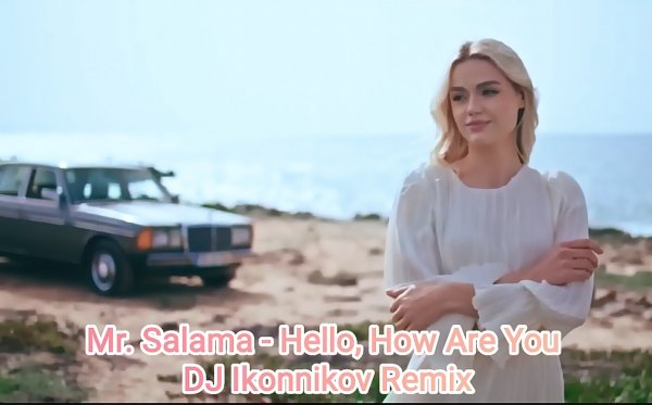 Mr.Salama - Hello, How Are You (DJ Ikonnikov Remix)