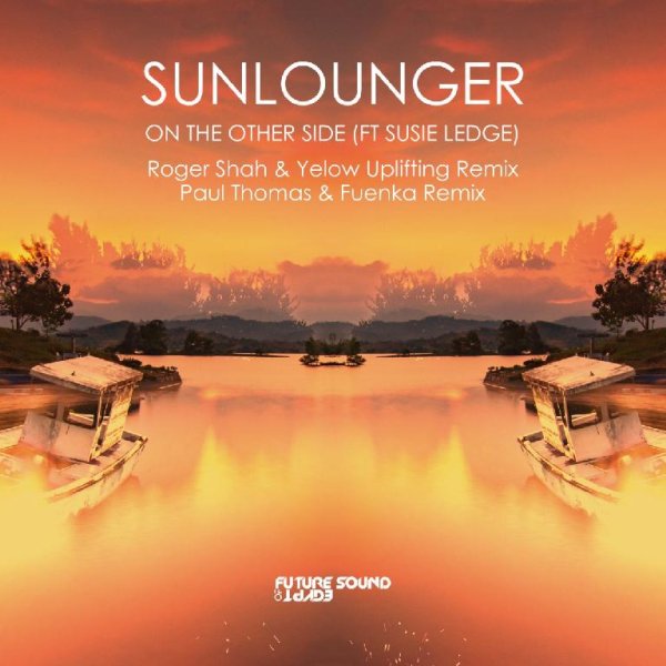 Sunlounger Ft. Susie Ledge - On The Other Side (Roger Shah &amp; Yelow Uplifting Extended Remix)