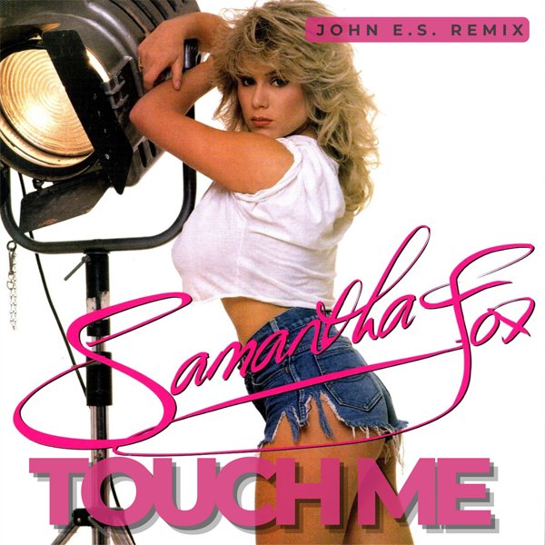 Samantha Fox - Touch Me (I Want Your Body) (John E.S. Remix)