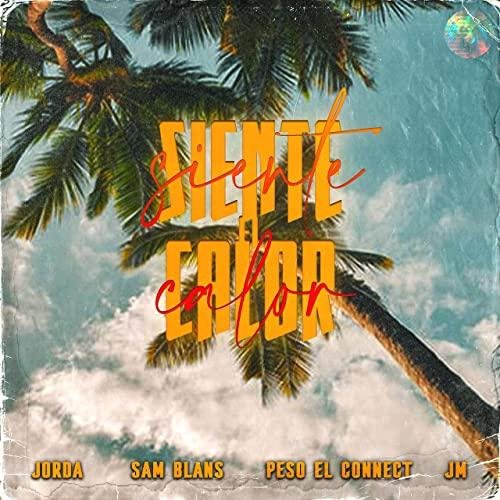 Jorda &amp; Sam Blans &amp; JM &amp; El Calor &amp; Peso El Connect - #Siente Calor