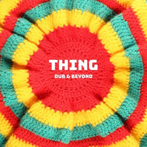 Thing - Dub &amp; Beyond