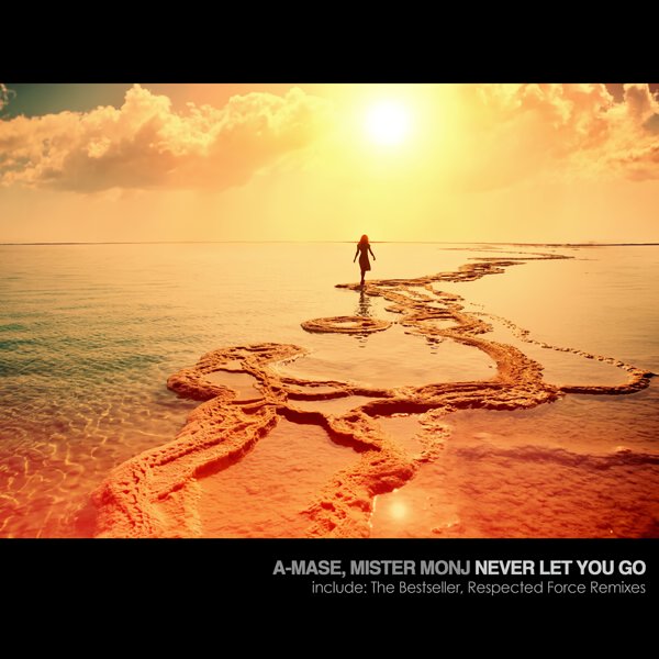 A-Mase &amp; Mister Monj - Never Let You Go (Respected Force Remix)