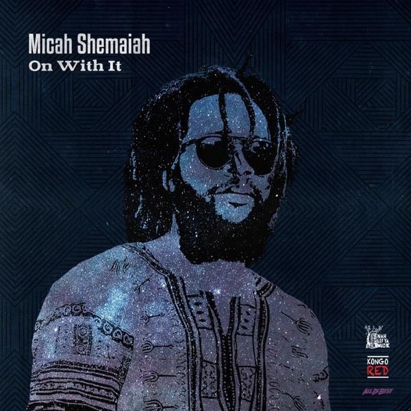 Micah Shemaiah - On With It