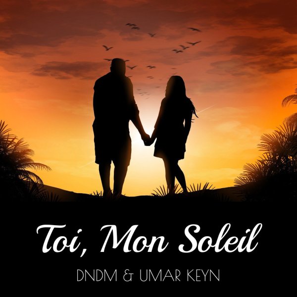 DNDM &amp; Umar Keyn - Toi, Mon Soleil (Original Mix)