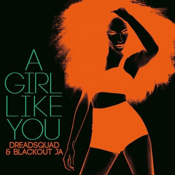 Dreadsquad &amp; Blackout JA - A Girl Like You
