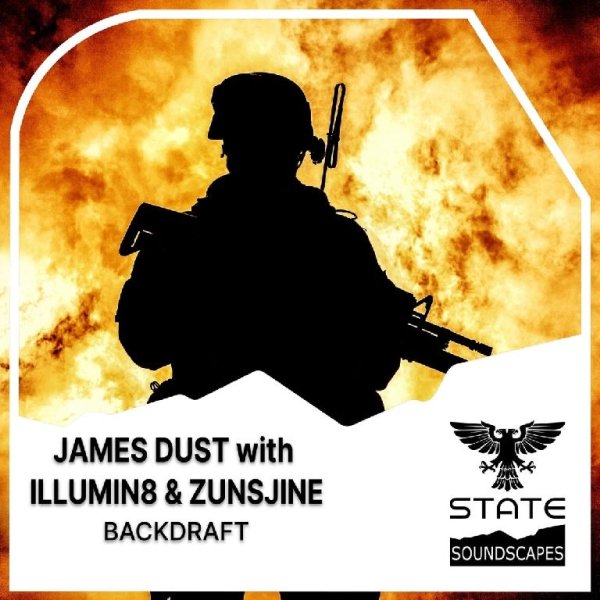 James Dust With IIlumin8 &amp; Zunsjine - Backdraft