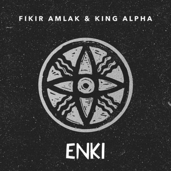 Fikir Amlak &amp; King Alpha - Enki