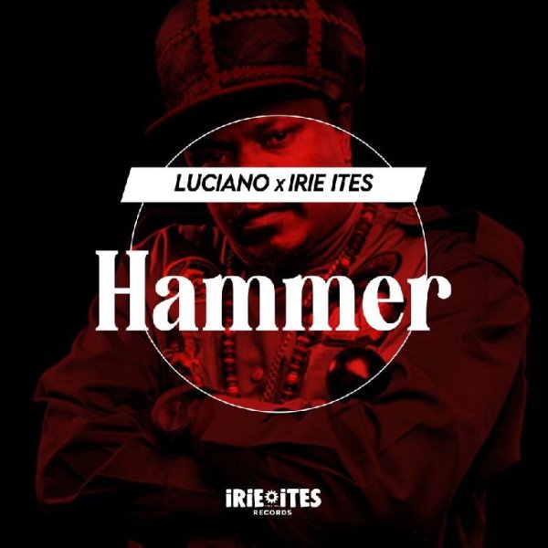 Luciano &amp; Irie Ites - Hammer (Edit)