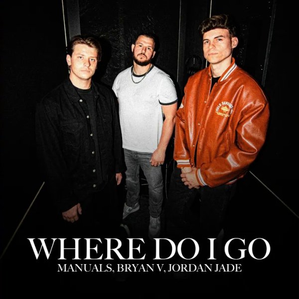 Manuals, Bryan V &amp; Jordan Jade - Where Do I Go (Original Mix)