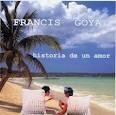 Francis Goya - Historia de un amor