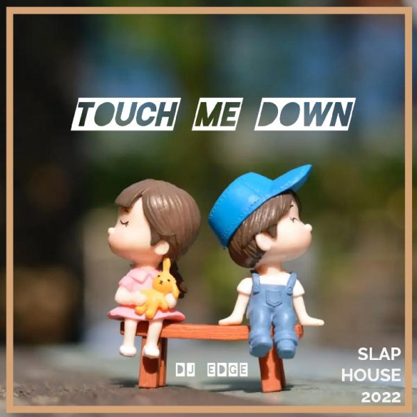 DJ EDGE - Touch Me Down (Slap House 2022)