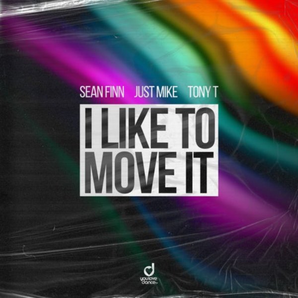 Sean Finn &amp; Just Mike &amp; Tony T - I Like To Move It (Extended Mix)