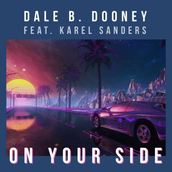 Dale B.Dooney &amp; Karel Sanders - On Your Side (Extended mix)2021