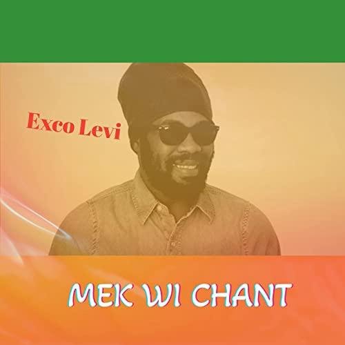 Exco Levi - Mek Wi Chant