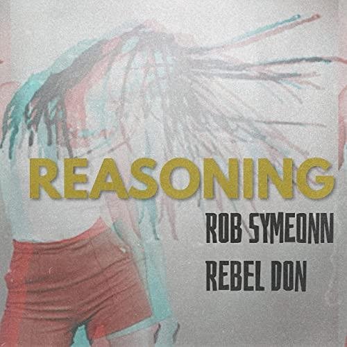 Rob Symeonn &amp; Rebel Don - Reasoning