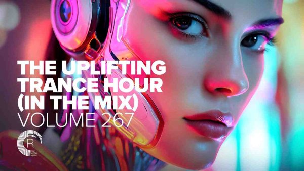 Trance Music - THE UPLIFTING TRANCE HOUR IN THE MIX VOL. 267