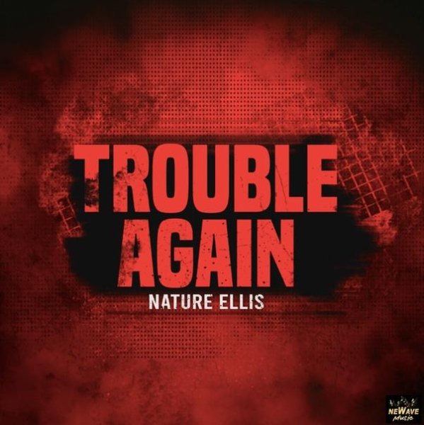 Nature Ellis - Trouble Again